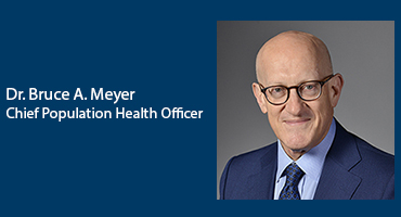 Dr. Bruce A. Meyer Chief Population Health Officer
