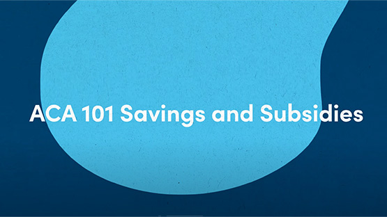 ACA 101 Savings and Subsidies text